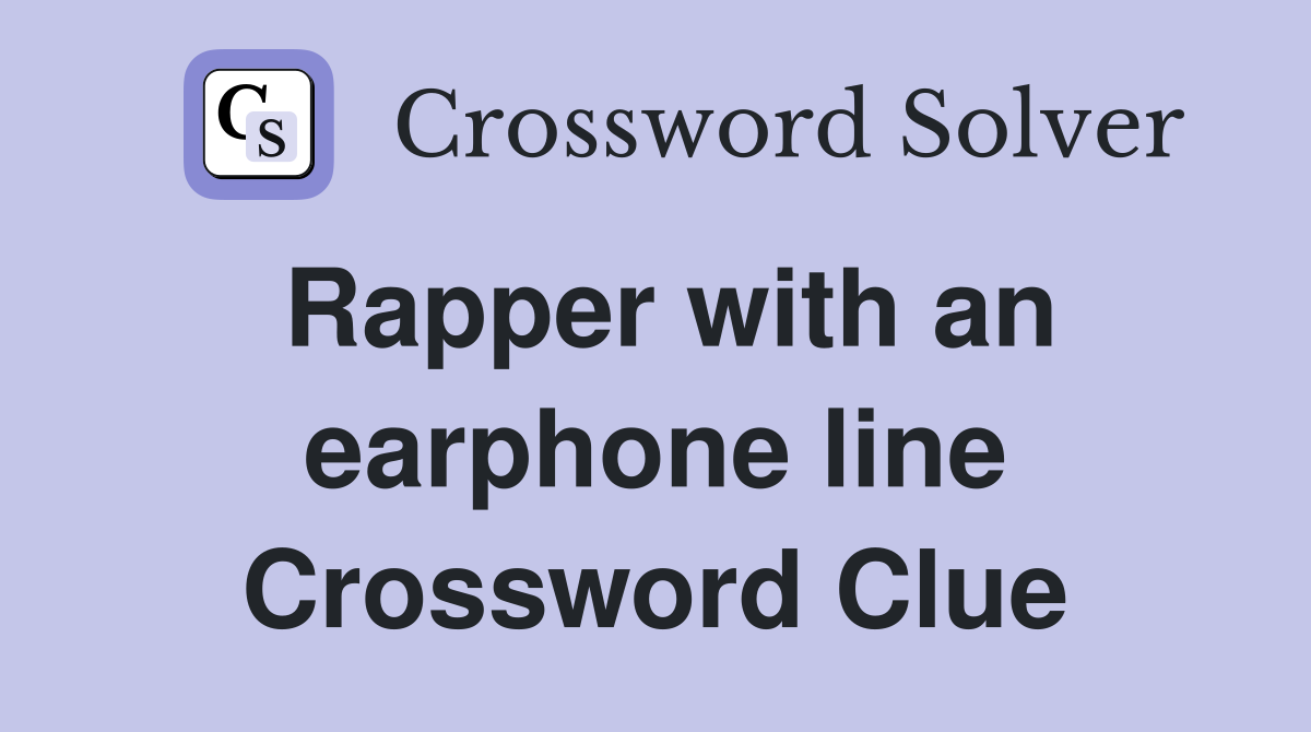 Rapper with an earphone line Crossword Clue