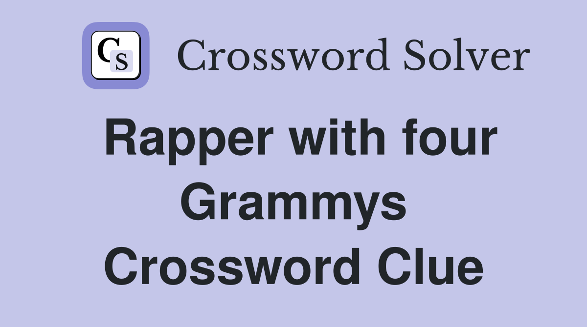 Rapper with four Grammys Crossword Clue