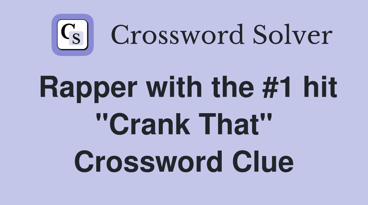 Rapper with the #1 hit "Crank That" Crossword Clue
