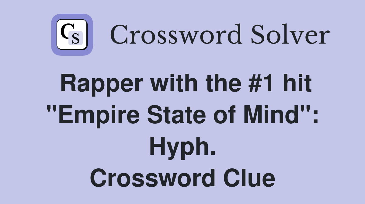 Rapper with the #1 hit "Empire State of Mind": Hyph. Crossword Clue