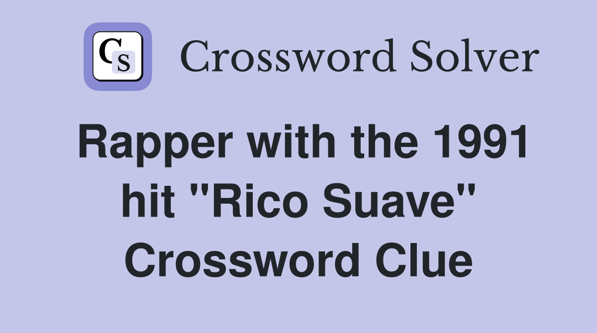 Rapper with the 1991 hit "Rico Suave" Crossword Clue