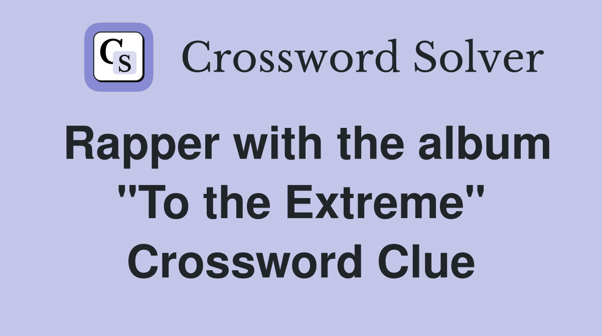Rapper with the album "To the Extreme" Crossword Clue