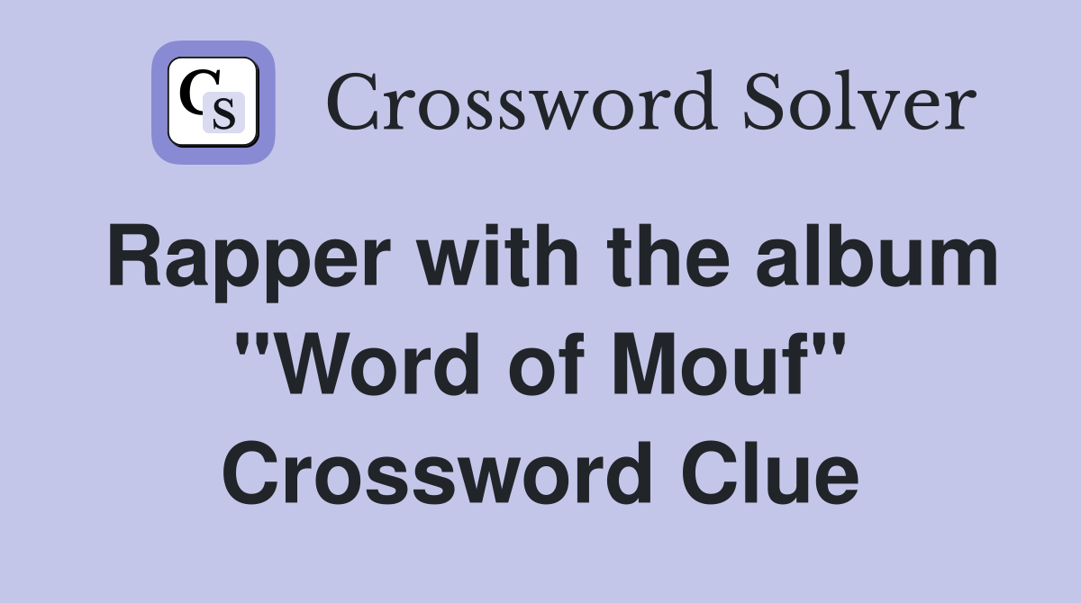 Rapper with the album "Word of Mouf" Crossword Clue