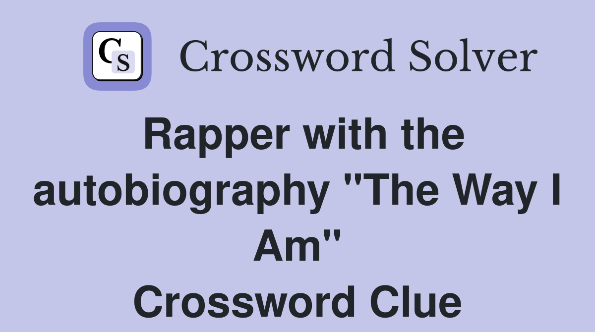 Rapper with the autobiography "The Way I Am" Crossword Clue