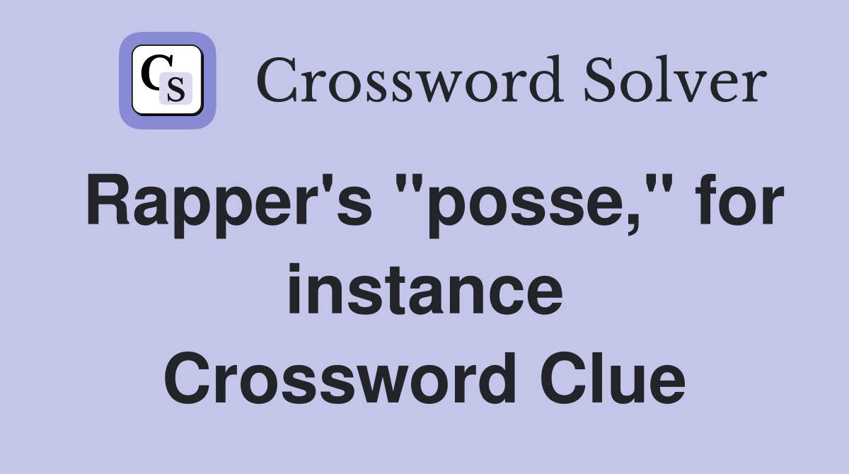 Rapper's "posse," for instance Crossword Clue