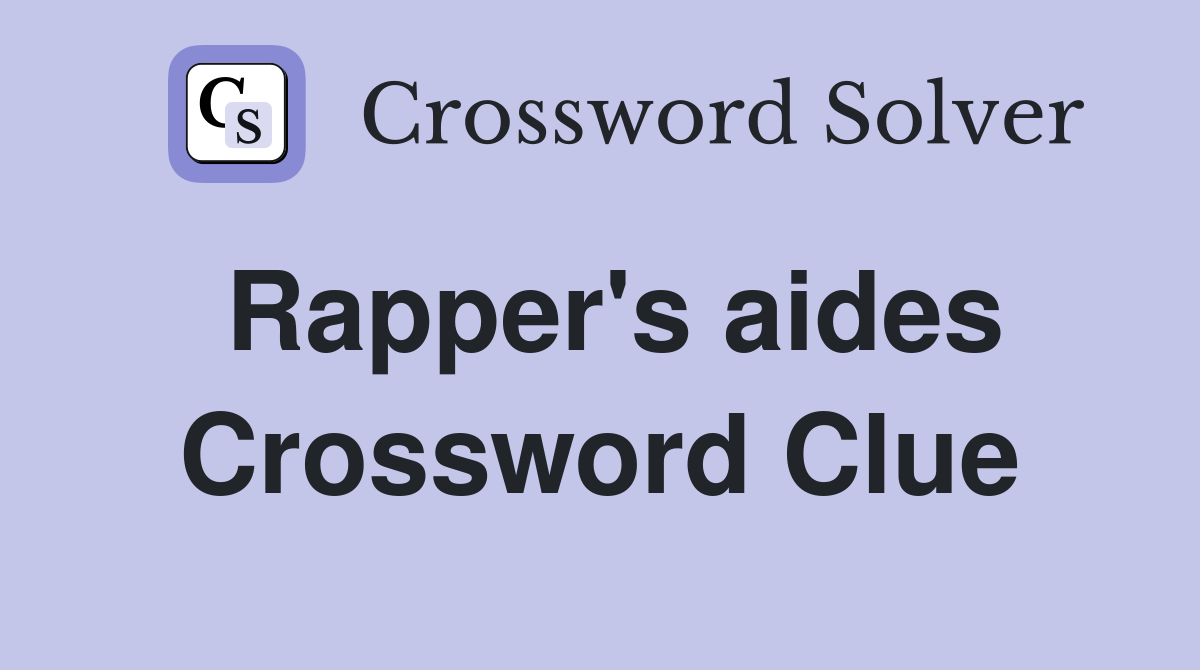 Rapper's aides Crossword Clue