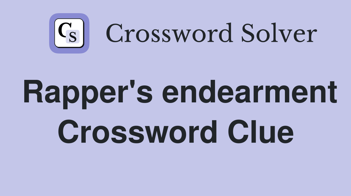 Rapper's endearment Crossword Clue