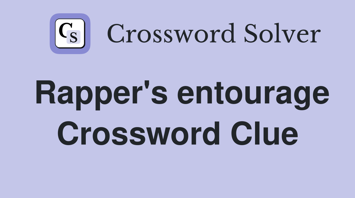 Rapper's entourage Crossword Clue