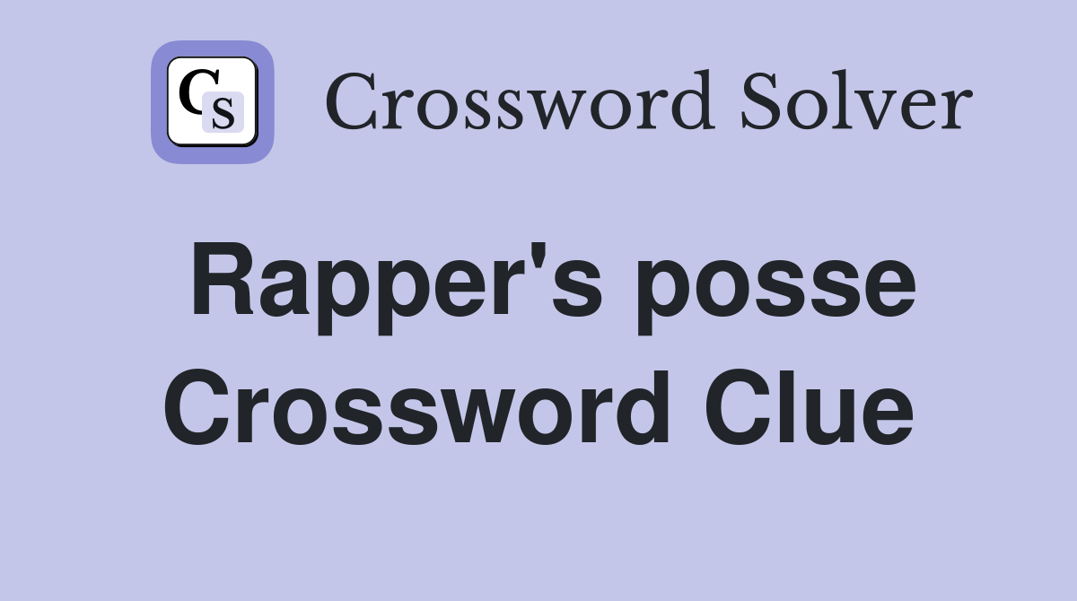 Rapper's posse Crossword Clue