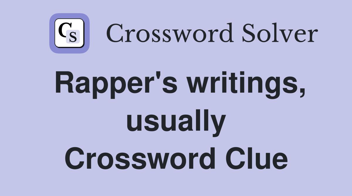Rapper's writings, usually Crossword Clue