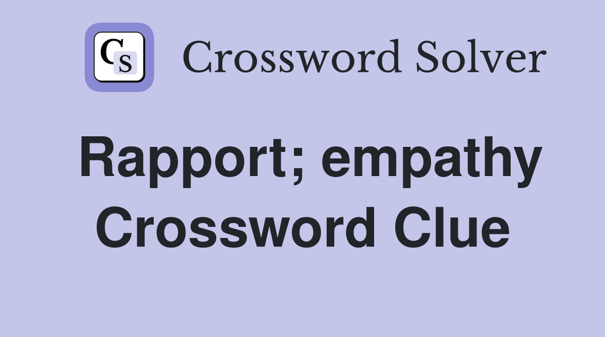 Rapport; empathy Crossword Clue
