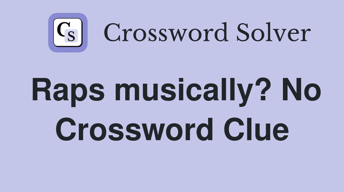 Raps musically? No Crossword Clue