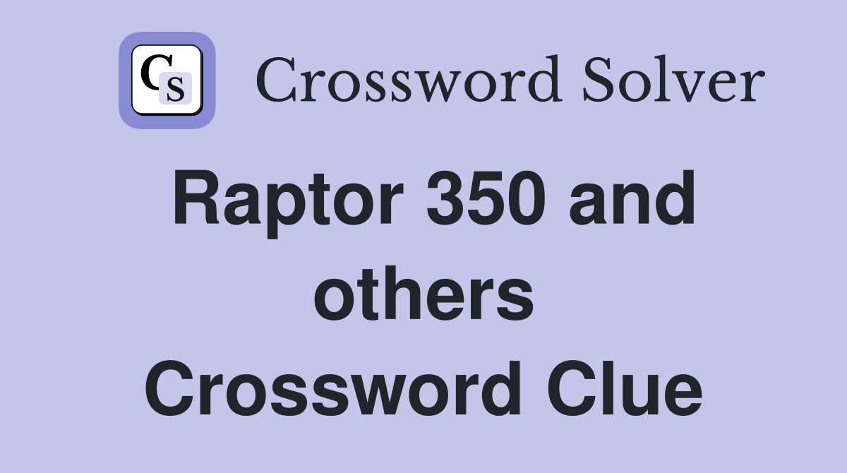 Raptor 350 and others Crossword Clue