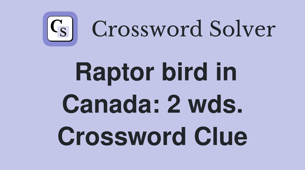 Raptor bird in Canada: 2 wds. Crossword Clue