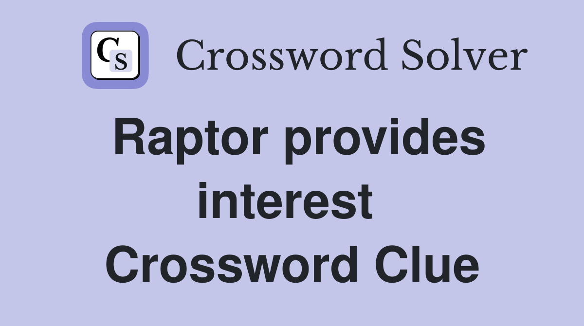Raptor provides interest  Crossword Clue