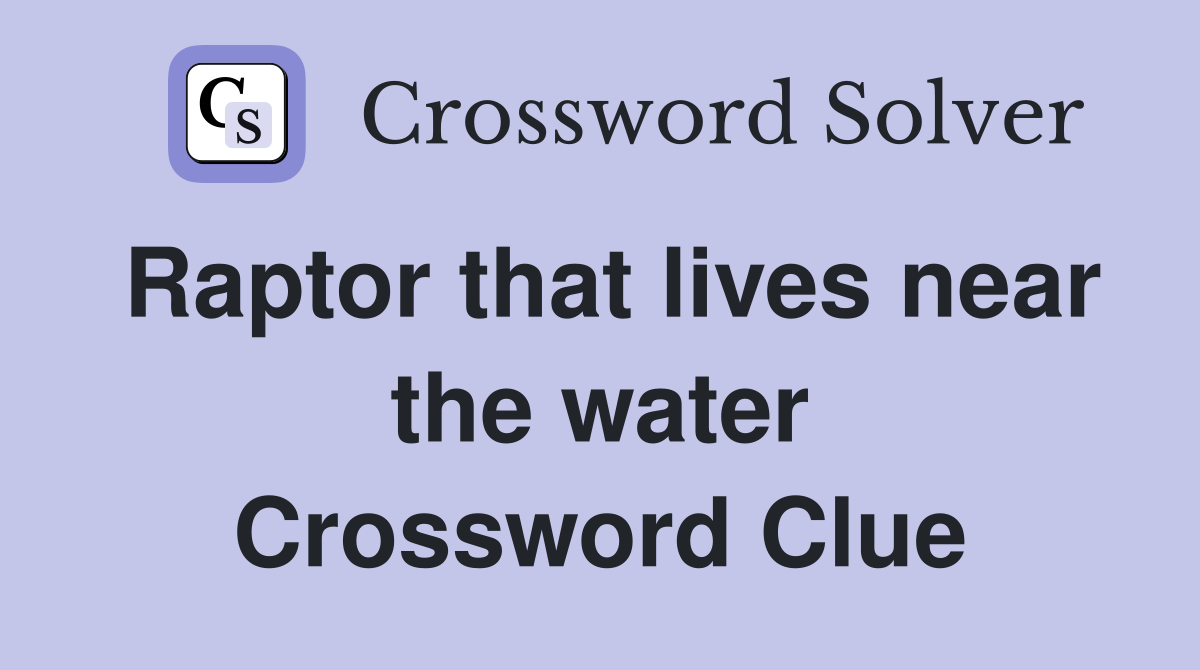 Raptor that lives near the water Crossword Clue