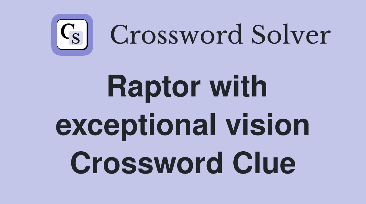 Raptor with exceptional vision Crossword Clue