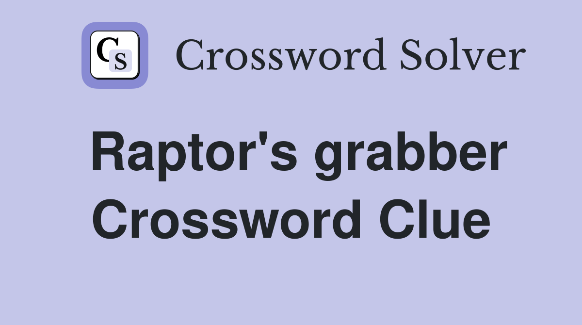 Raptor's grabber Crossword Clue