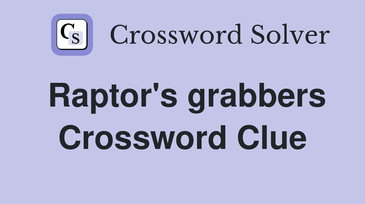 Raptor's grabbers Crossword Clue