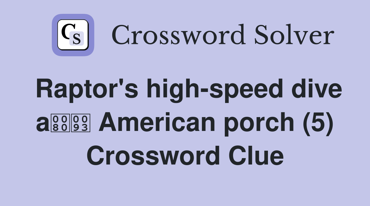 Raptor's high-speed dive a American porch (5) Crossword Clue