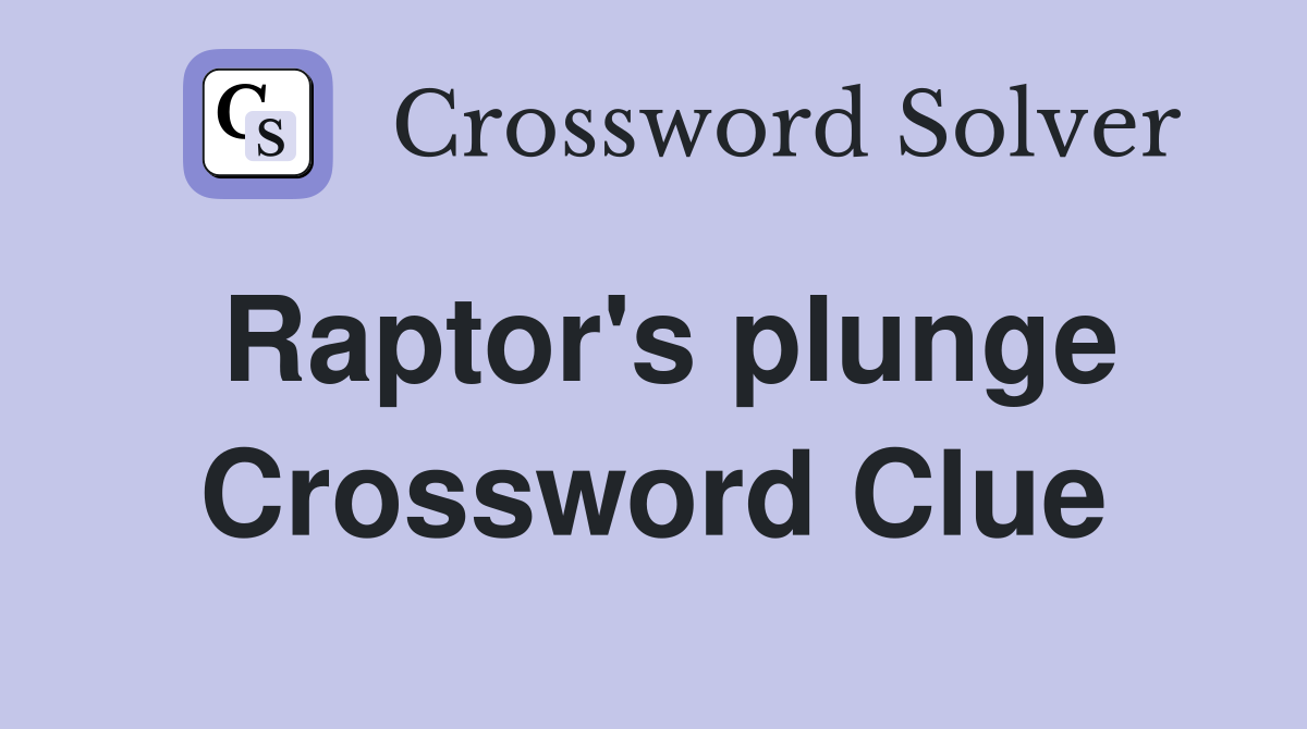 Raptor's plunge Crossword Clue