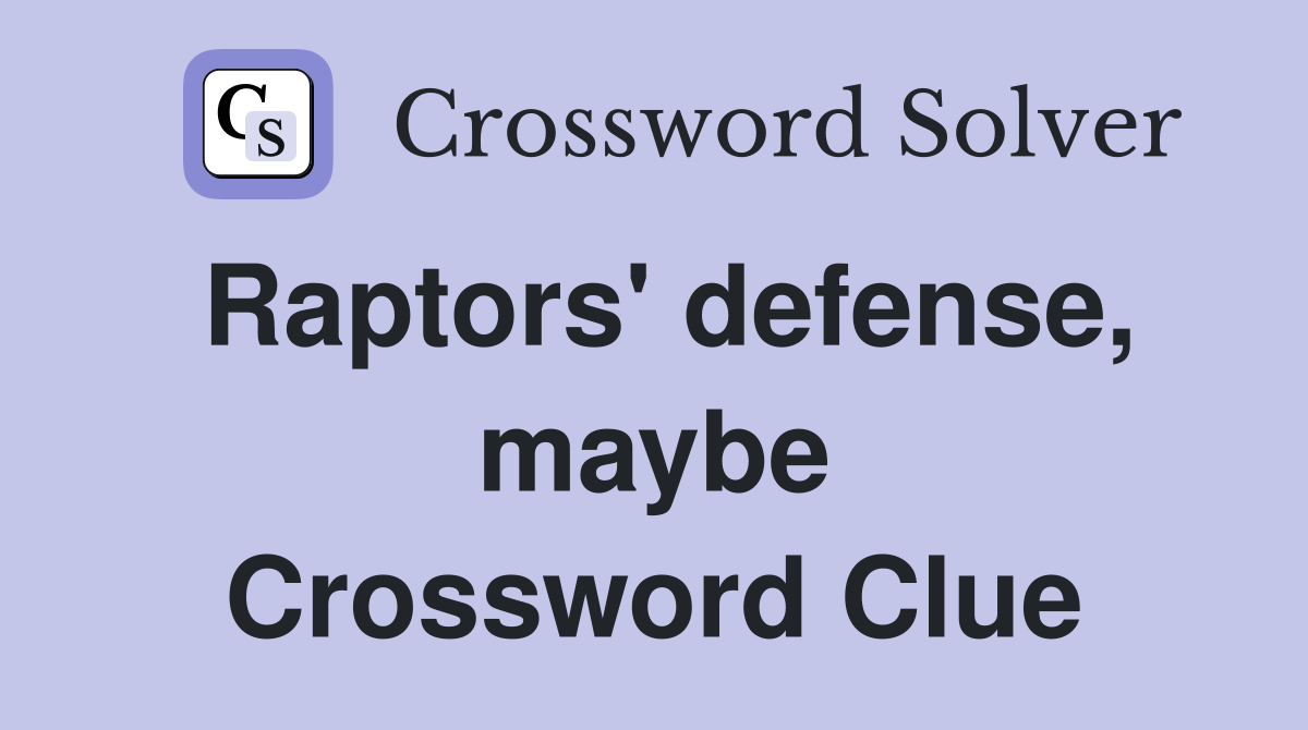 Raptors' defense, maybe Crossword Clue
