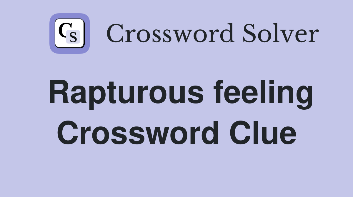 Rapturous feeling Crossword Clue