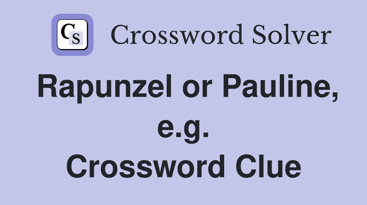 Rapunzel or Pauline, e.g. Crossword Clue