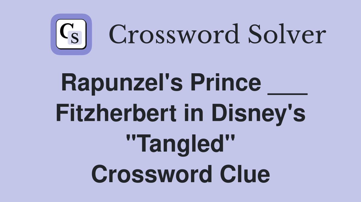 Rapunzel's Prince ___ Fitzherbert in Disney's "Tangled" Crossword Clue