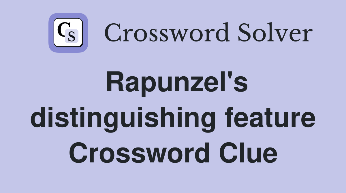 Rapunzel's distinguishing feature Crossword Clue