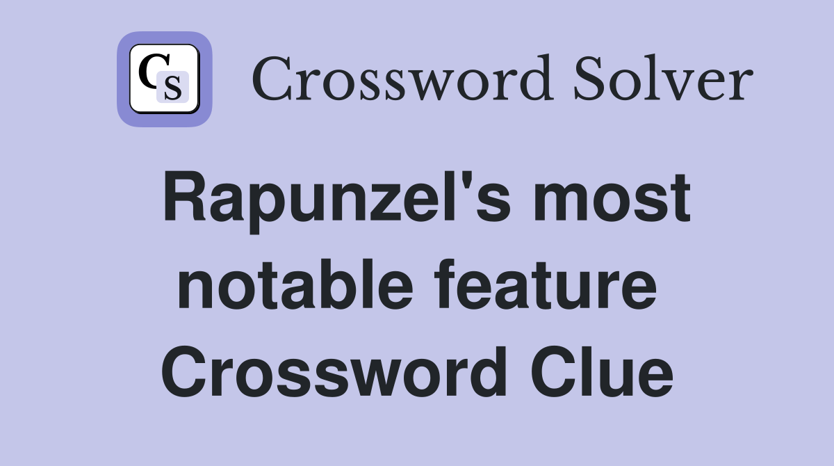 Rapunzel's most notable feature Crossword Clue