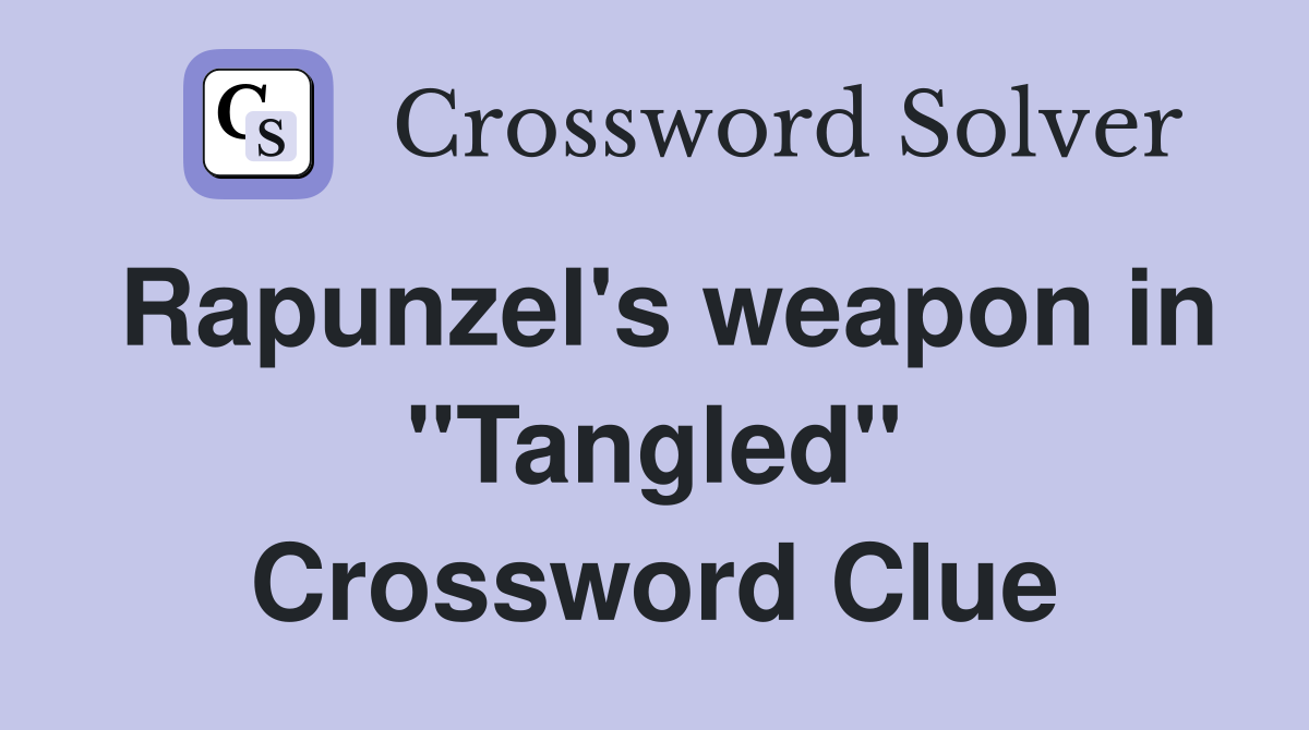Rapunzel's weapon in "Tangled" Crossword Clue
