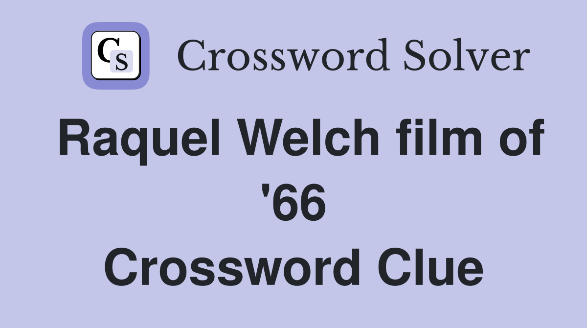 Raquel Welch film of '66 Crossword Clue
