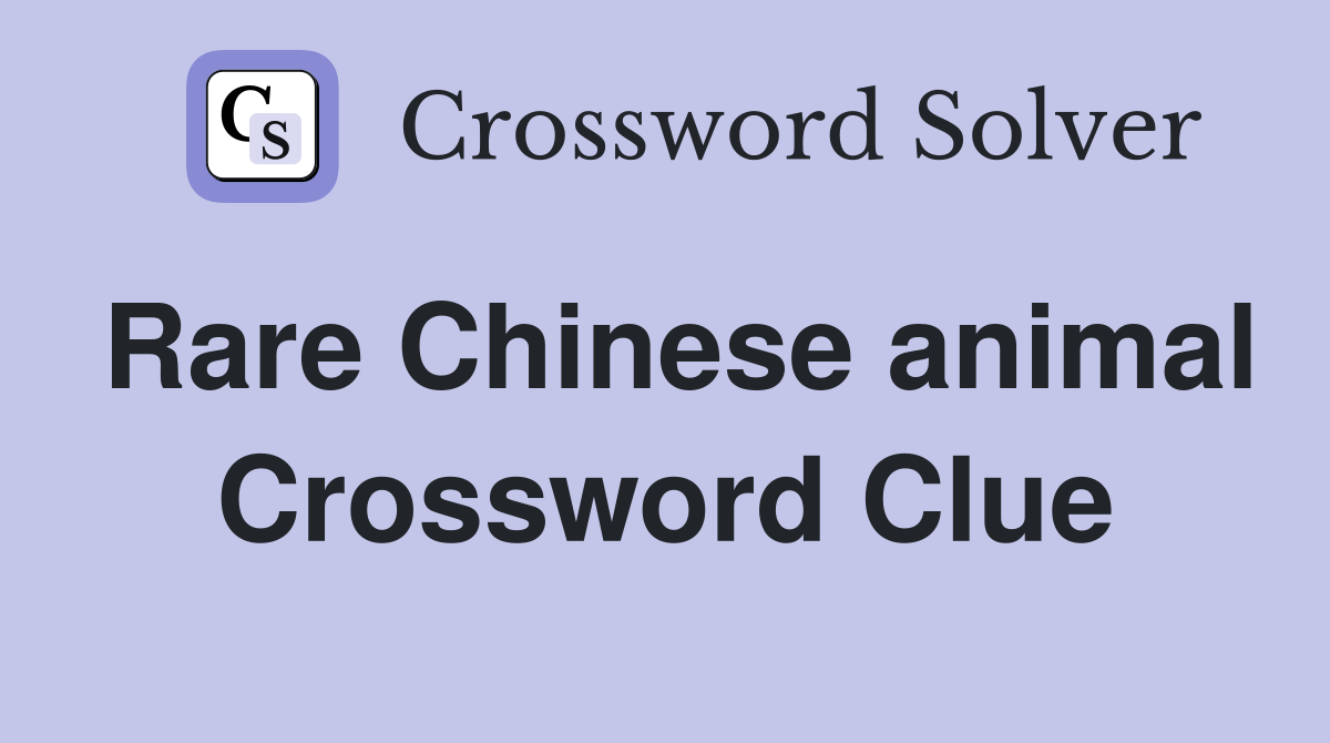 Rare Chinese animal Crossword Clue