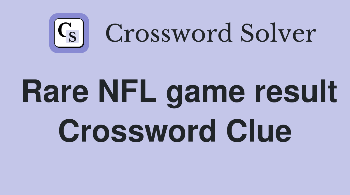 Rare NFL game result Crossword Clue
