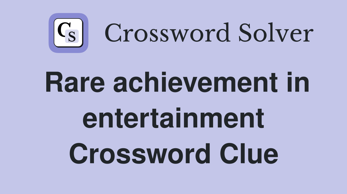 Rare achievement in entertainment Crossword Clue