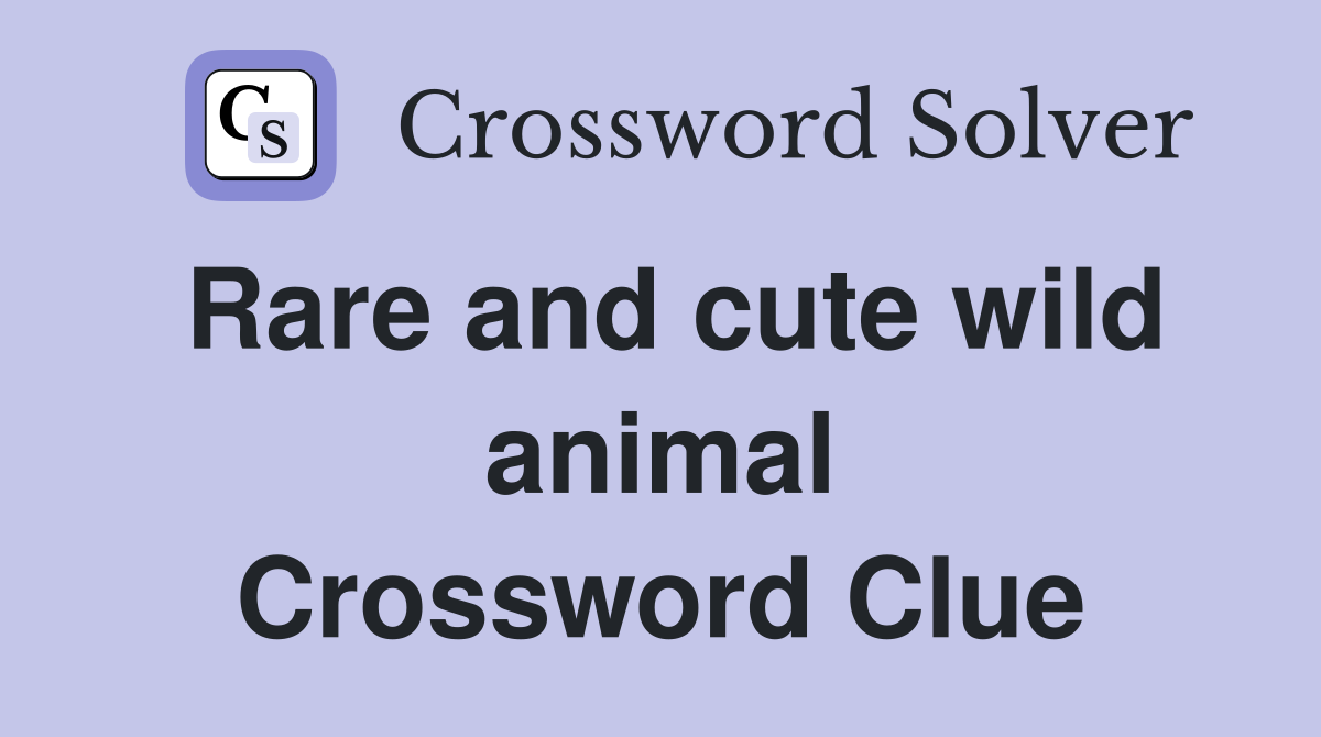 Rare and cute wild animal Crossword Clue