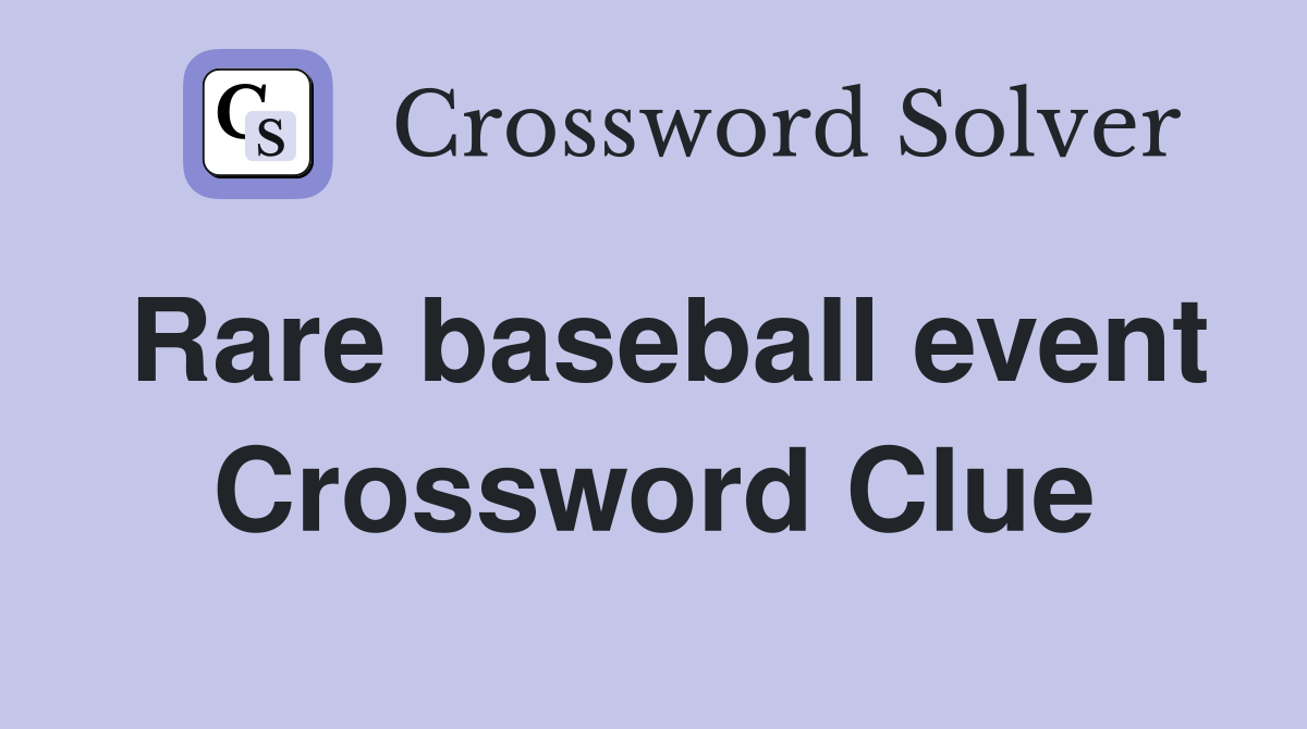 Rare baseball event Crossword Clue