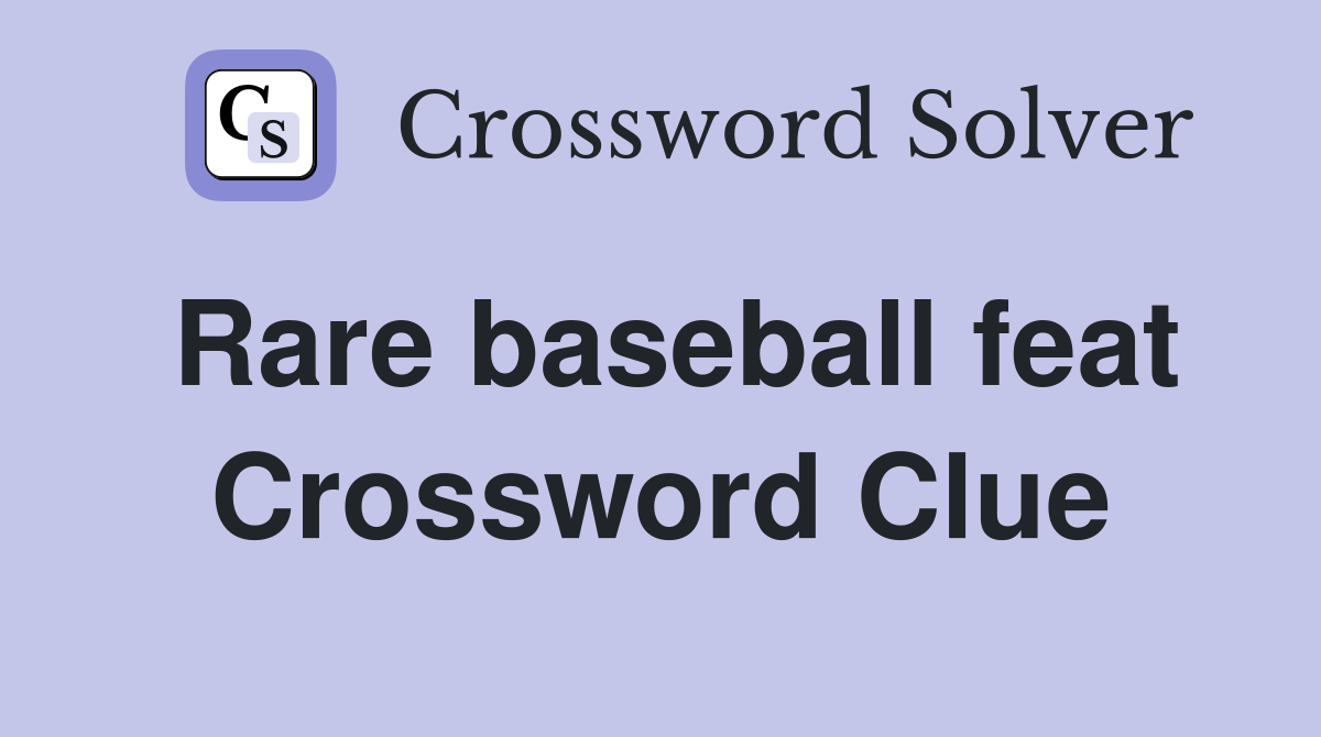 Rare baseball feat Crossword Clue