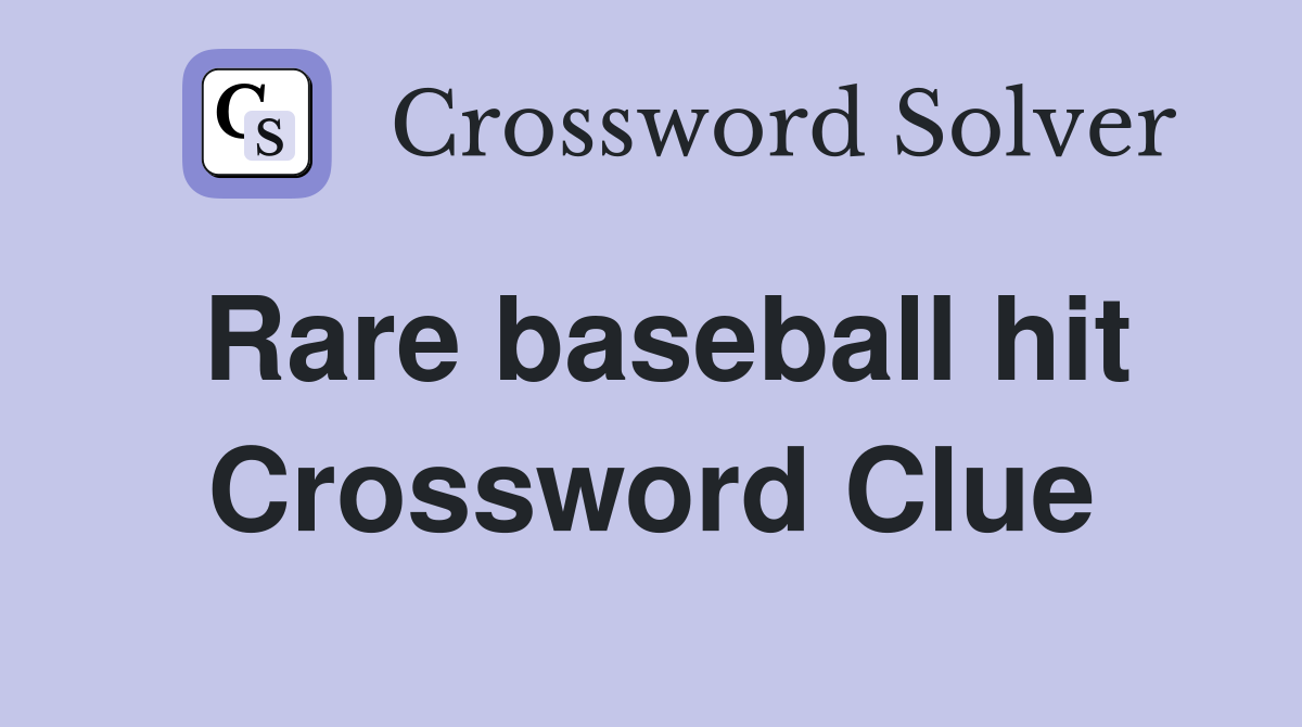 Rare baseball hit Crossword Clue