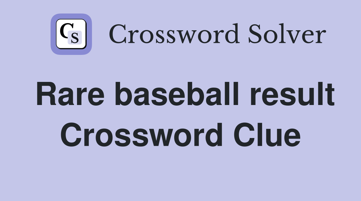 Rare baseball result Crossword Clue