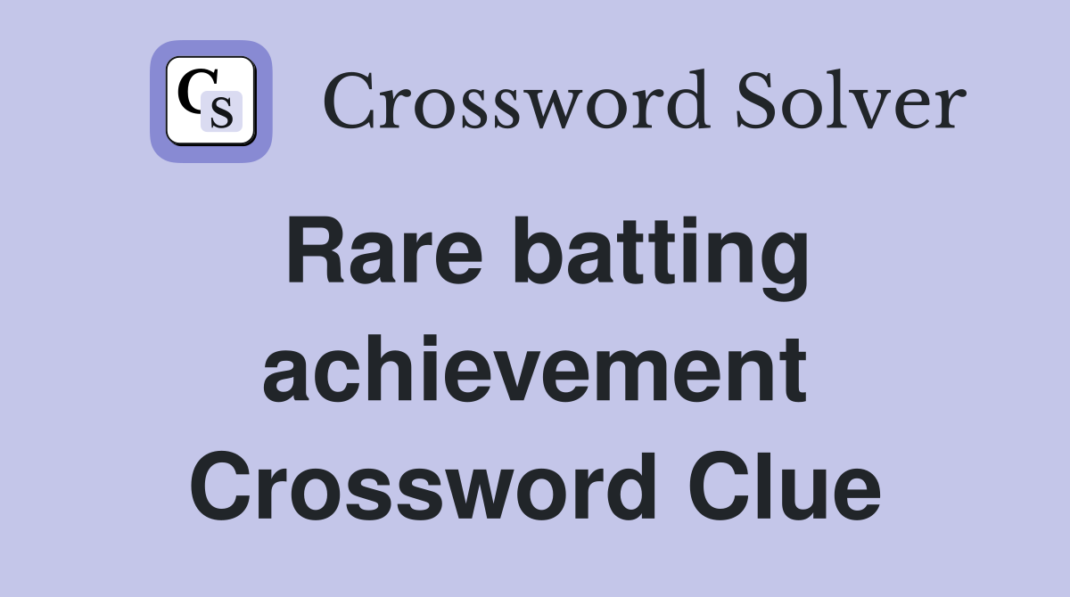 Rare batting achievement Crossword Clue