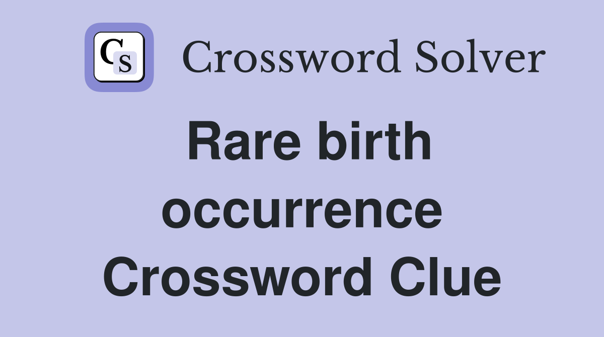 Rare birth occurrence Crossword Clue