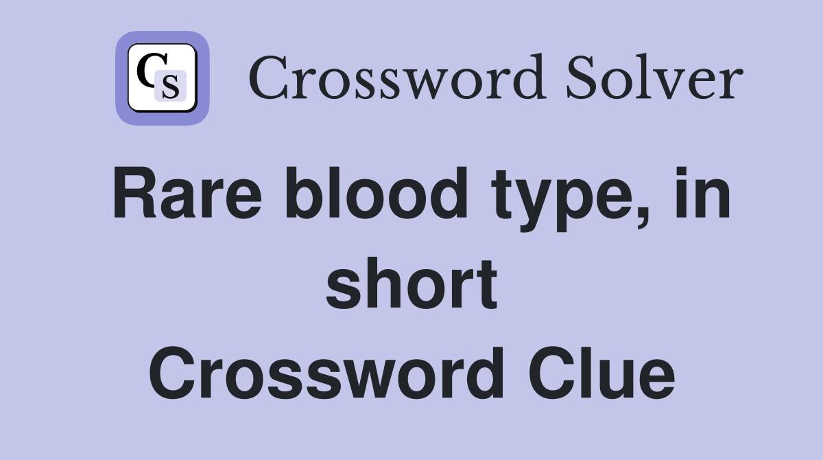 Rare blood type, in short Crossword Clue