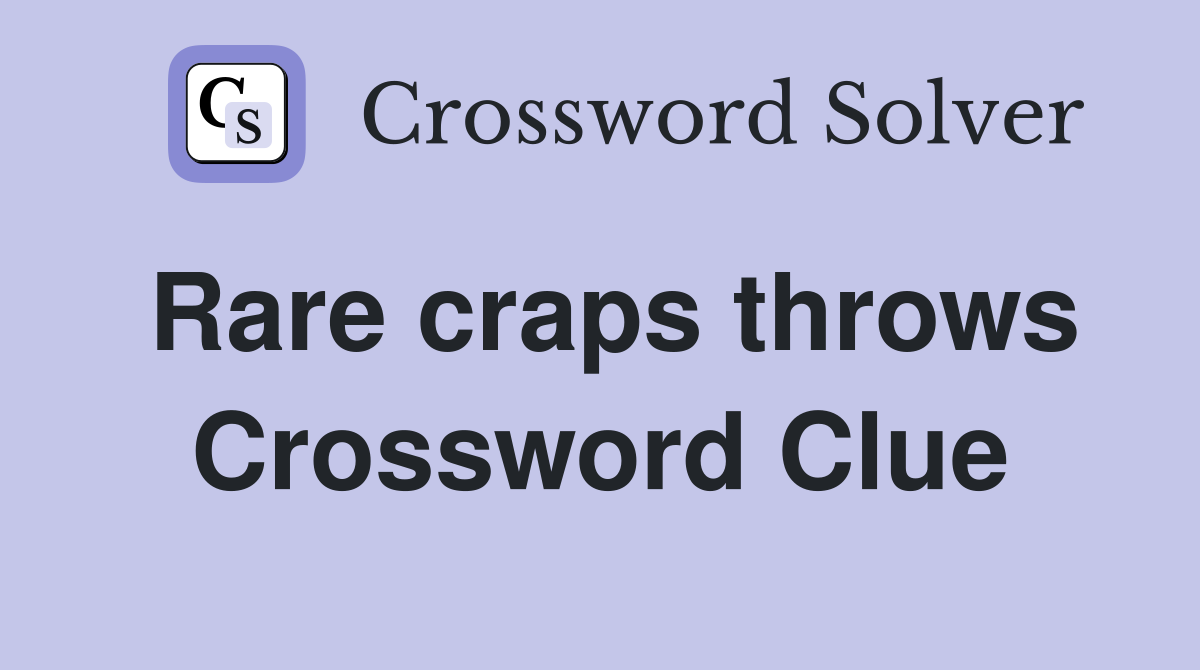 Rare craps throws Crossword Clue