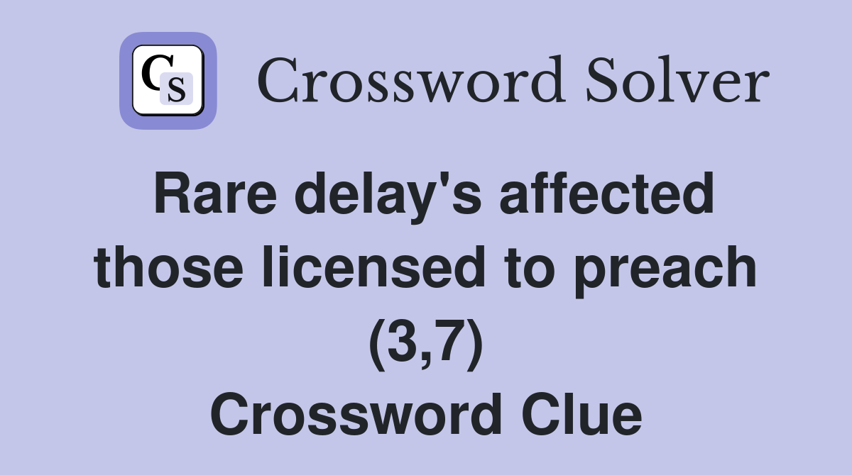 Rare delay's affected those licensed to preach (3,7) Crossword Clue