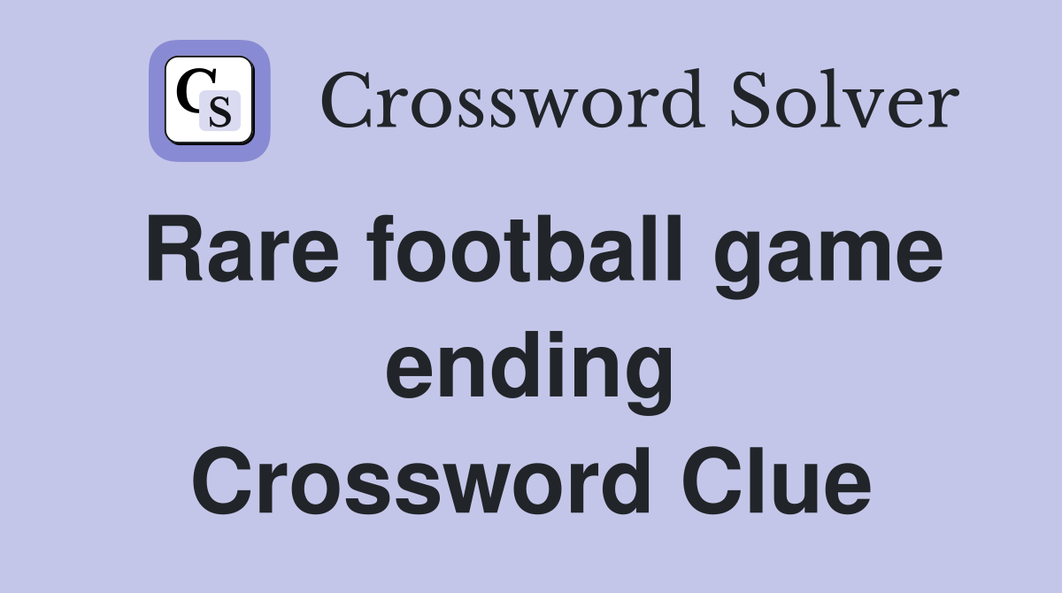 Rare football game ending Crossword Clue