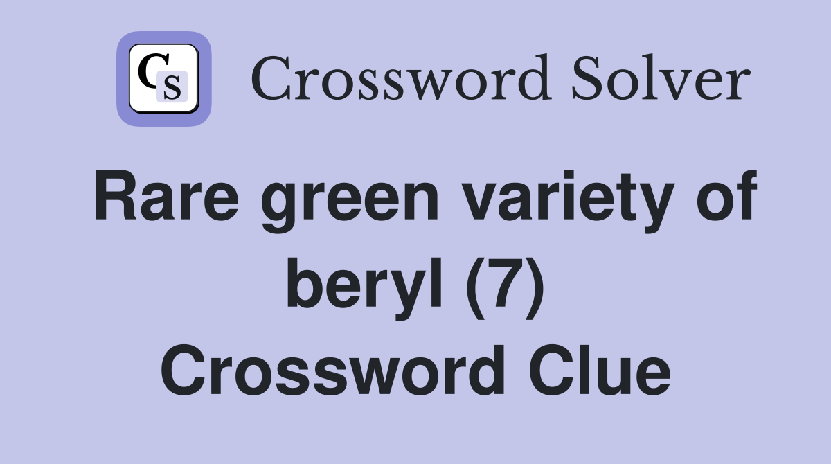 Rare green variety of beryl (7) Crossword Clue