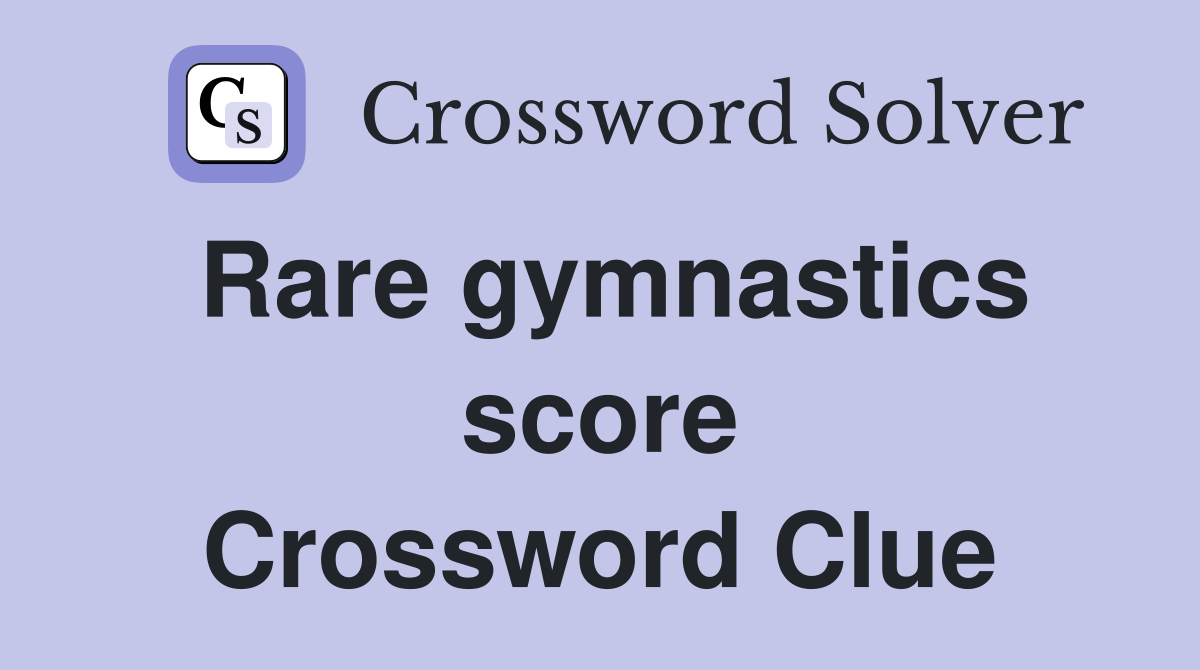 Rare gymnastics score Crossword Clue