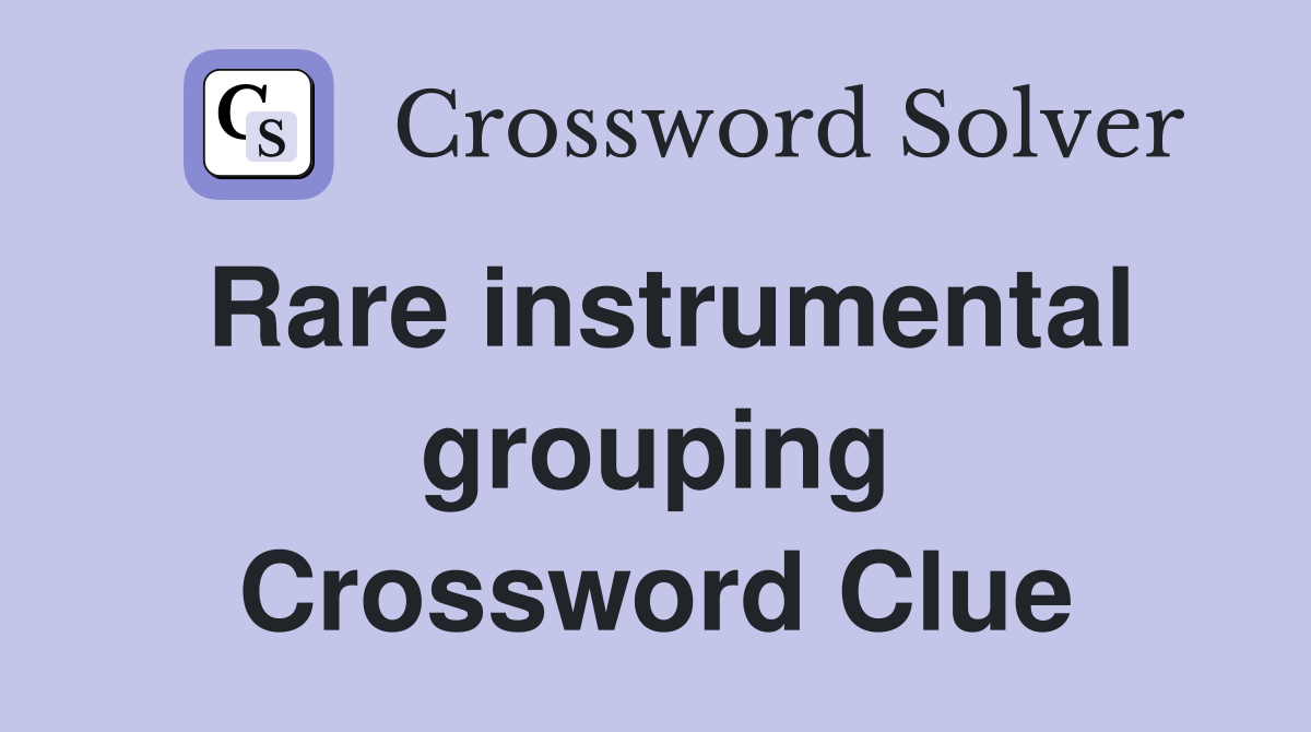 Rare instrumental grouping Crossword Clue